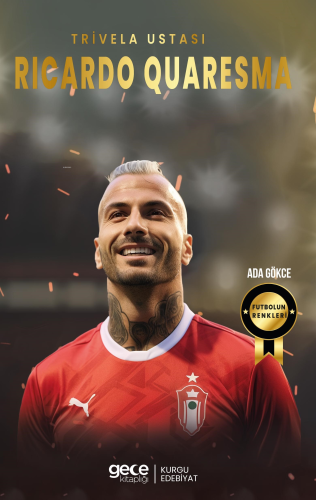 Ricardo Quaresma ;Trivela Ustası | Ada Gökce | Gece Kitaplığı Yayınlar