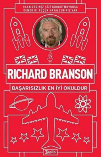 Richard Branson: Başarısızlık En İyi Okuldur | Richard Branson | Zepli