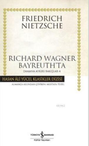 Richard Wagner Bayreuth'ta (Ciltli); Zamana Aykırı Bakışlar 4 | Friedr