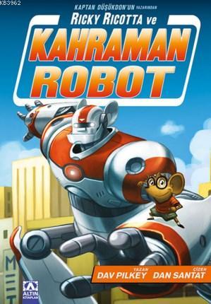 Ricky Ricotta Ve Kahraman Robot | Dav Pilkey | Altın Kitaplar