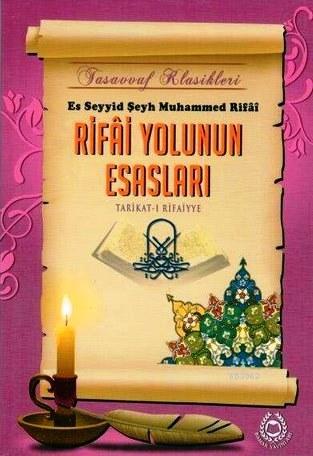 Rifai Yolunun Esasları; Tarikat-ı Rifaiyye | Es Seyyid Şeyh Muhammed R