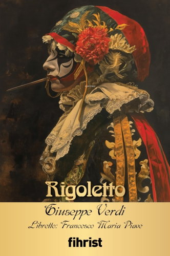 Rigoletto;Opera Klasikleri: 15 | Giuseppe Verdi | Fihrist Kitap