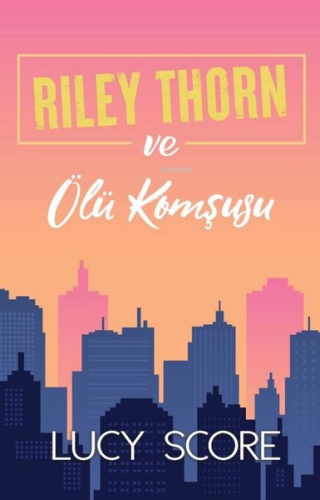 Riley Thorn ve Ölü Komşusu | Lucy Score | Martı Yayınları