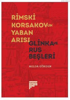 Rimski Korsakov'un Yaban Arısı - Glinka ve Rus Beşleri | Melda Gönden 