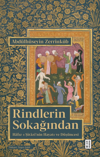 Rindlerin Sokağından;Hâfız-ı Şîrâzî’nin Hayatı ve Düşüncesi | Abdülhüs