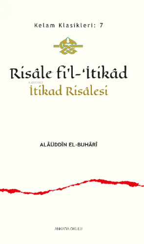 Risâle fi’l-‘İtikâd;İtikad Risâlesi | Alâüddîn el-Buhârî | Ankara Okul