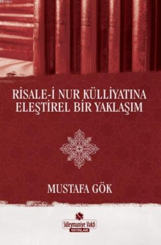 Risale-i Nur Külliyatına Eleştirel Bir Yaklaşım | Mustafa Gök | Süleym