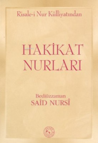 Risale-i Nur Külliyatından Hakikat Nurları | | Zehra Yayıncılık