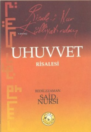 Risale-i Nur Külliyatından Uhuvvet Risalesi | | Zehra Yayıncılık