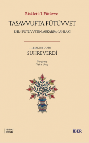 Risâletü’l-Fütüvve ;Tasavvufta Fütüvvet: Ehl-i Fütüvvetin Mekârim-i Ah