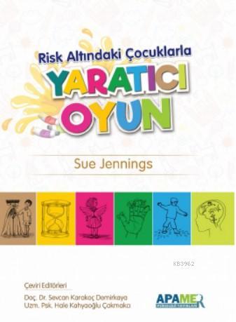 Risk Altındaki Çocuklarla Yaratıcı Oyun | Sue Jennings | APAMER Psikol