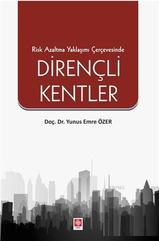 Risk Azaltma Yaklaşımı Çerçevesinde Dirençli Kentler | Yunus Emre Özer