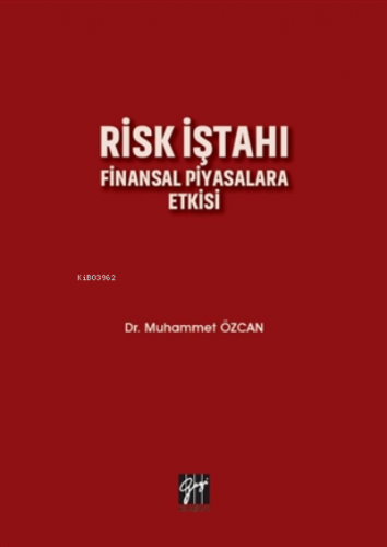 Risk İştahı Finansal Piyasalara Etkisi | Muhammet Özcan | Gazi Kitabe