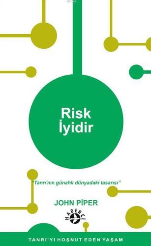 Risk İyidir; Tanrı'nın Günahlı Dünyadaki Tasarısı | John Piper | Haber