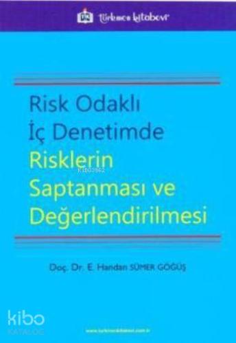 Risk Odaklı İç Denetimde Risklerin Saptanması ve Değerlendirilmesi | E