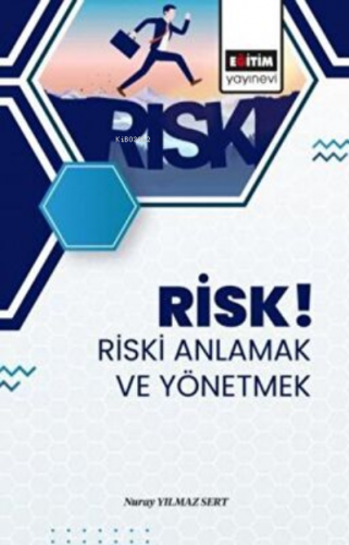 Risk Riski Anlamak ve Yönetmek | Nuray Yılmaz Sert | Eğitim Yayınevi