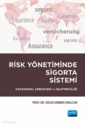 Risk Yönetiminde Sigorta Sistemi ;Kavramsal Çerçevesi ve İşletmeciliği