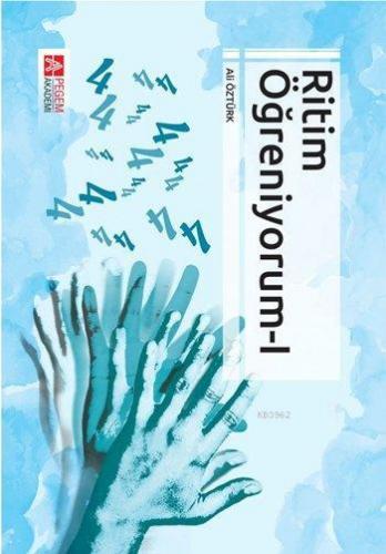 Ritim Öğreniyorum-I | Ali Öztürk | Pegem Akademi Yayıncılık