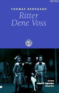 Ritter Dene Voss | Thomas Bernhard | De Ki Basım Yayım Ltd. Şti.