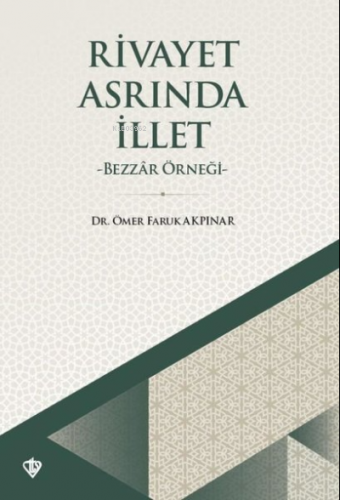 Rivayet Asrında İllet;Bezzar Örneği | Ömer Faruk Akpınar | Türkiye Diy