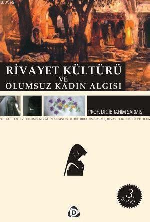 Rivayet Kültürü ve Olumsuz Kadın Algısı | İbrahim Sarmış | Düşün Yayın