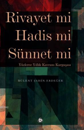 Rivayet mi Hadis mi Sünnet mi; Yüzlerce Yıllık Kavram Kargaşası | Büle