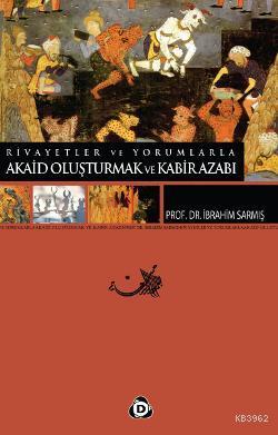 Rivayetler ve Yorumlarla Akaid Oluşturmak ve Kabir Azabı | İbrahim Sar