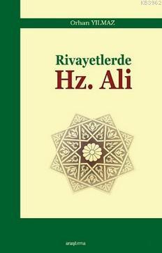 Rivayetlerde Hz.Ali | Orhan Yılmaz | Araştırma Yayınları