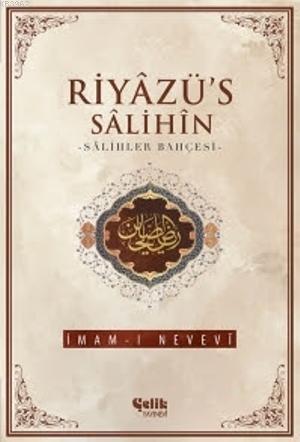 Riyâzü's Sâlihîn; Salihler Bahçesi | İmam Nevevi | Çelik Yayınevi