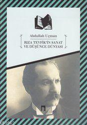 Rıza Tevfik'in Sanat ve Düşünce Dünyası | Abdullah Uçman | Dergah Yayı