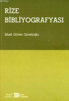 Rize Bibliyografyası | İshak Güven Güvelioğlu | Dergah Yayınları