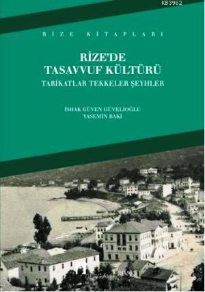 Rize'de Tasavvuf Kültürü; Tarikatlar Tekkeler Şeyhler | İshak Güven Gü