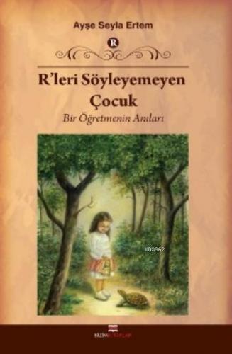 R'leri Söyleyemeyen Çocuk; Bir Öğretmenin Anıları | Ayşe Seyla Ertem |