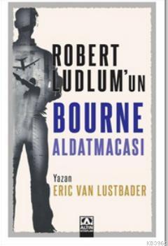 Robert Ludlum'un Bourne Aldatmacası | Eric Van Lustbader | Altın Kitap