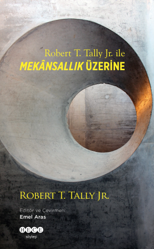 Robert T. Tally Jr. İle Mekansallık Üzerine | Robert T. Tally Jr. | He