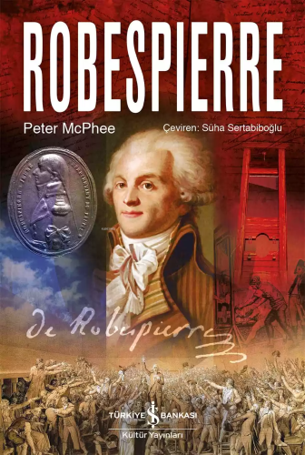 Robespierre | Peter McPhee | Türkiye İş Bankası Kültür Yayınları