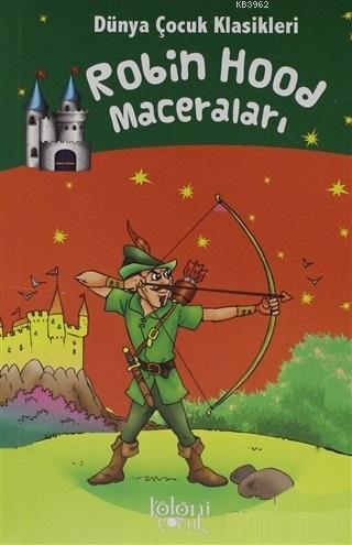 Robin Hood Maceraları - Dünya Çocuk Klasikleri | Howard Pyle | Koloni 