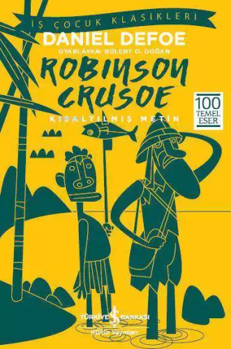 Robinson Crusoe (Kısaltılmış Metin); 100 Temel Eser | Daniel Defoe | T