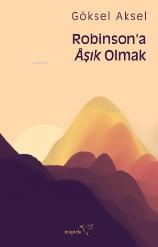 Robinsona Aşık Olmak | Göksel Aksel | Müptela Yayınevi