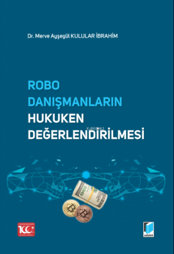 Robo Danışmanların Hukuken Değerlendirilmesi | Merve Ayşegül Kulular İ