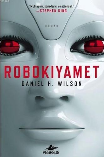 Robokıyamet | Daniel H. Wilson | Pegasus Yayıncılık