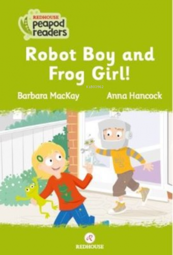 Robot Boy and Frog Girl! | Barbara Mackay | Redhouse Kidz / Sev Matbaa