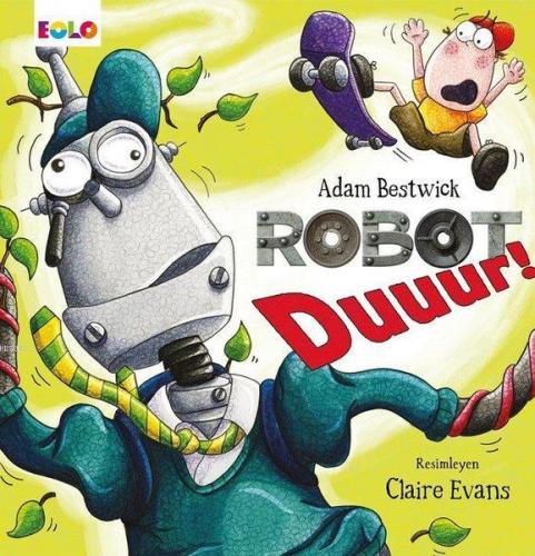 Robot Duuur! | Adam Bestwick | Eolo Yayıncılık