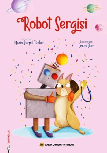 Robot Sergisi | Maris Serpil Türker | Sadık Uygun Yayınları