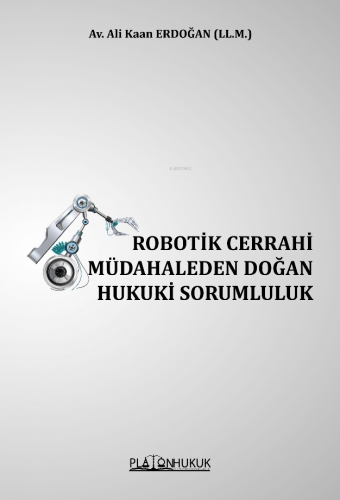 Robotik Cerrahi Müdahaleden Doğan Hukuki Sorumluluk | Ali Kaan Erdoğan