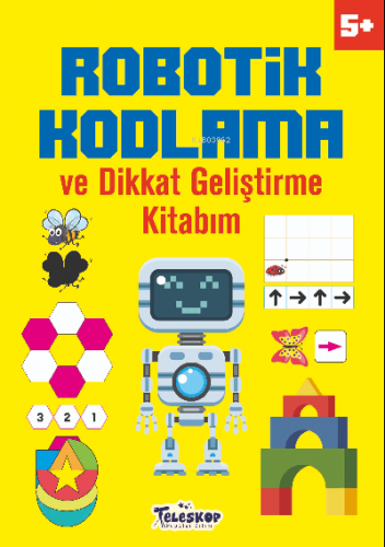 Robotik Kodlama 5 Yaş ve Üzeri | Ahmet Altay | Teleskop Yayınları