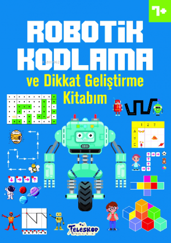 Robotik Kodlama 7 Yaş ve Üzeri | Ahmet Altay | Teleskop Yayınları