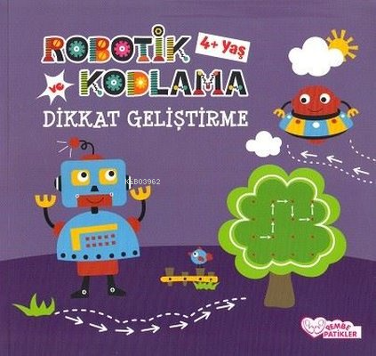 Robotik Kodlama ve Dikkat Geliştirme 4+Yaş | Kolektif | Pembe Patikler