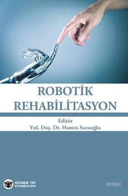 Robotik Rehabilitasyon | Kolektif | Güneş Tıp Kitabevi