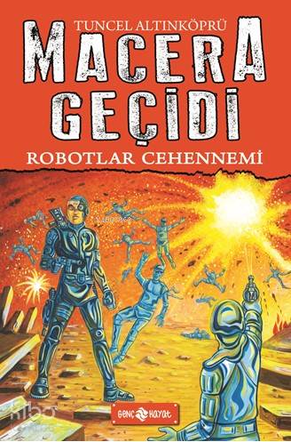 Robotlar Cehennemi - Macera Geçidi 16 | Tuncel Altınköprü | Genç Hayat